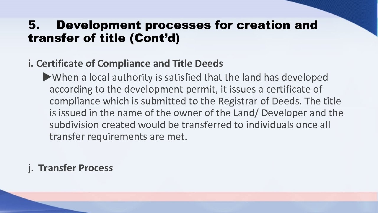 5. Development processes for creation and transfer of title (Cont’d) i. Certificate of Compliance
