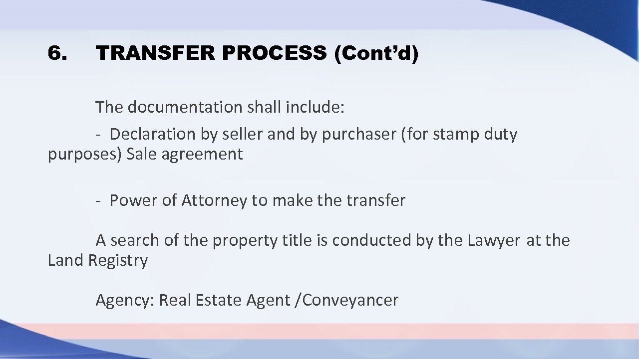6. TRANSFER PROCESS (Cont’d) The documentation shall include: - Declaration by seller and by