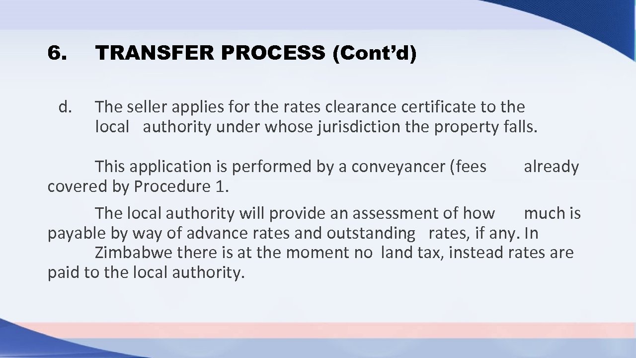 6. TRANSFER PROCESS (Cont’d) d. The seller applies for the rates clearance certificate to