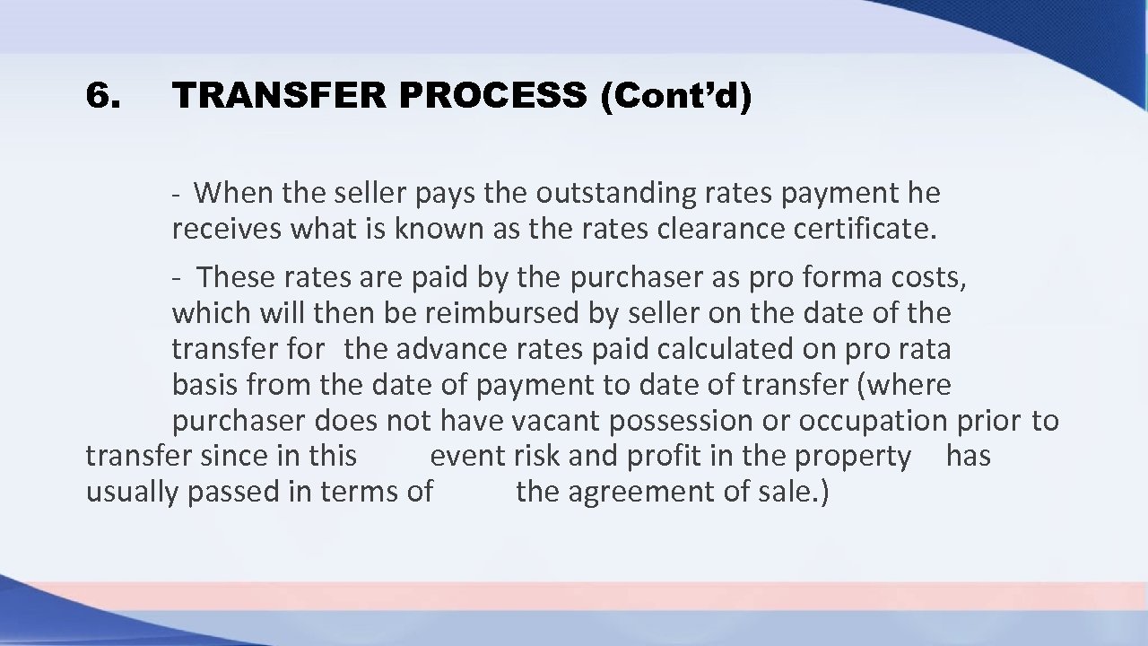 6. TRANSFER PROCESS (Cont’d) - When the seller pays the outstanding rates payment he
