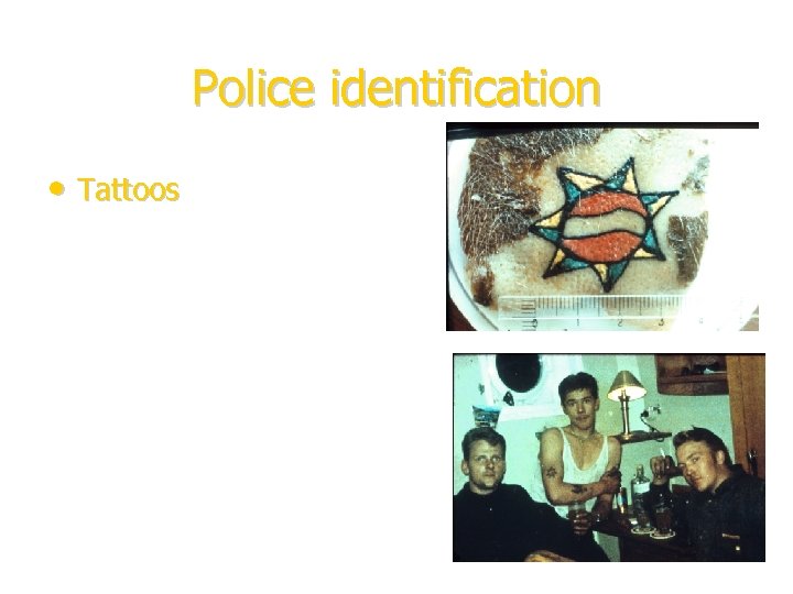 Police identification • Tattoos 