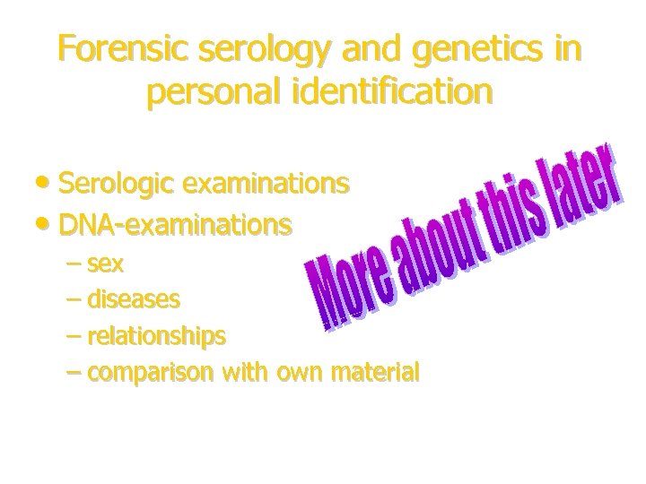 Forensic serology and genetics in personal identification • Serologic examinations • DNA-examinations – sex