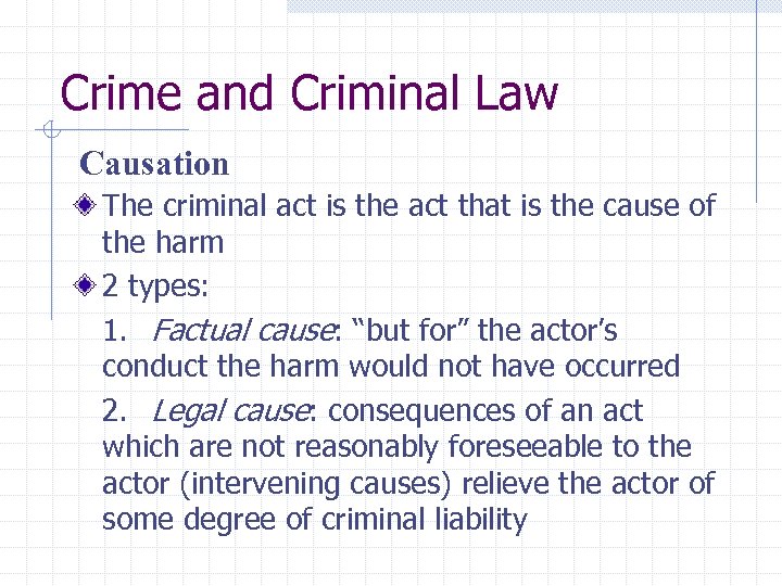 Crime and Criminal Law Causation The criminal act is the act that is the