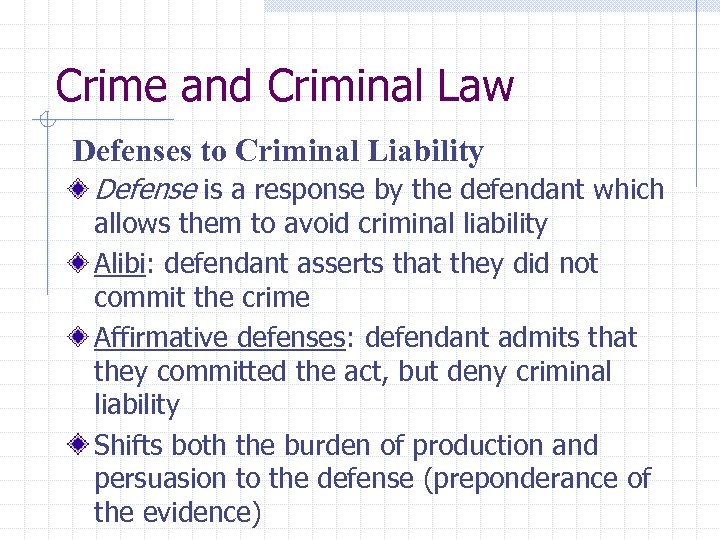Crime and Criminal Law Defenses to Criminal Liability Defense is a response by the