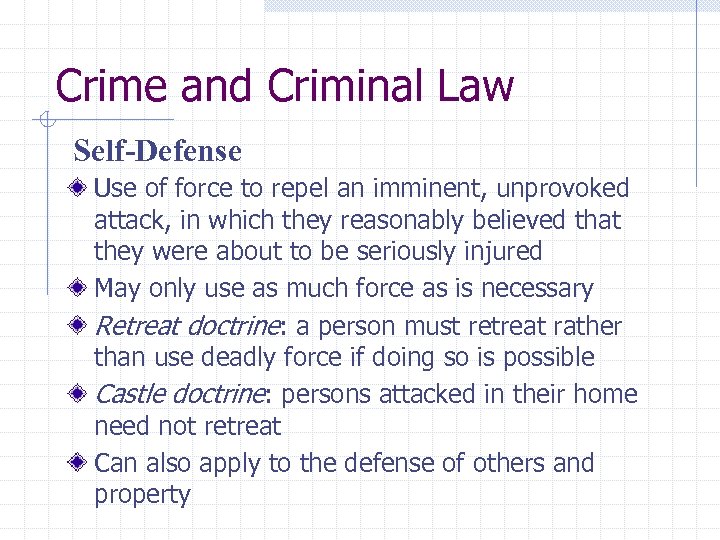 Crime and Criminal Law Self-Defense Use of force to repel an imminent, unprovoked attack,