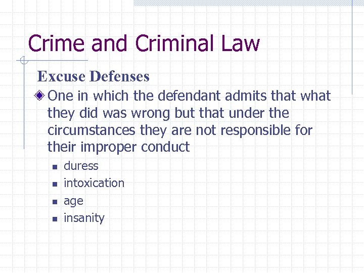 Crime and Criminal Law Excuse Defenses One in which the defendant admits that what