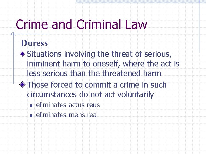 Crime and Criminal Law Duress Situations involving the threat of serious, imminent harm to