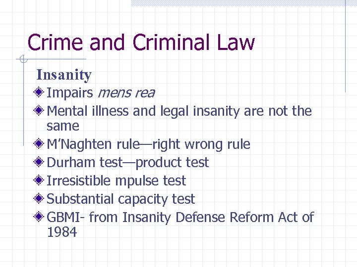 Crime and Criminal Law Insanity Impairs mens rea Mental illness and legal insanity are