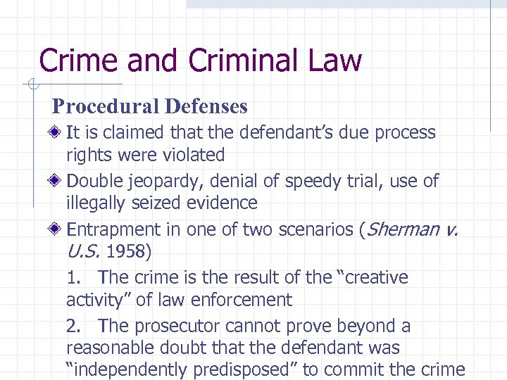 Crime and Criminal Law Procedural Defenses It is claimed that the defendant’s due process