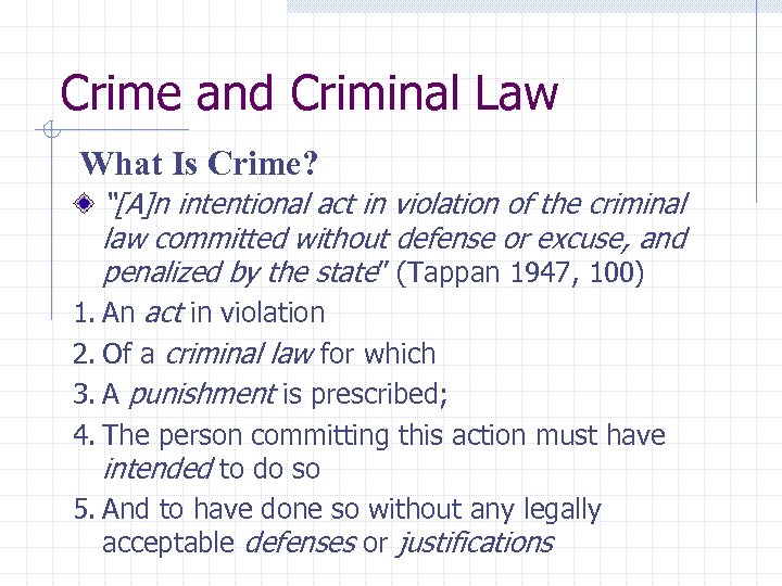 Crime and Criminal Law What Is Crime? “[A]n intentional act in violation of the