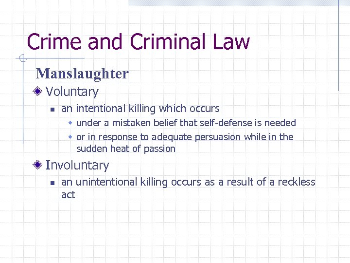 Crime and Criminal Law Manslaughter Voluntary n an intentional killing which occurs w under