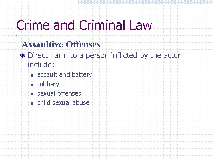 Crime and Criminal Law Assaultive Offenses Direct harm to a person inflicted by the