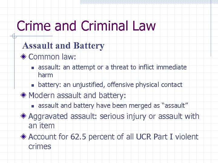 Crime and Criminal Law Assault and Battery Common law: n n assault: an attempt