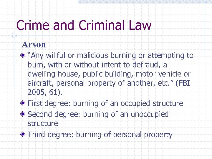 Crime and Criminal Law Arson “Any willful or malicious burning or attempting to burn,