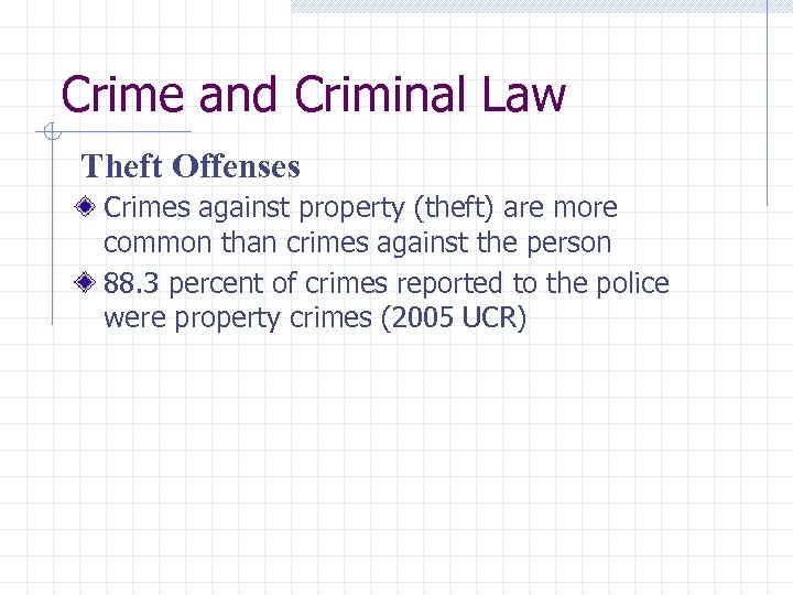Crime and Criminal Law Theft Offenses Crimes against property (theft) are more common than