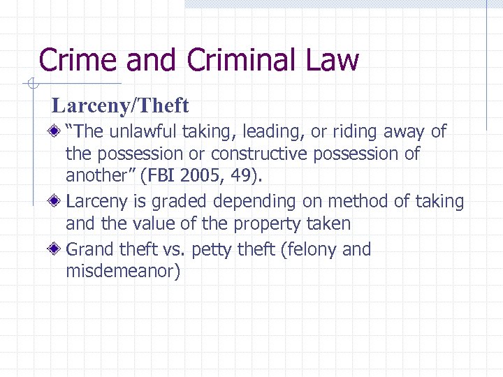 Crime and Criminal Law Larceny/Theft “The unlawful taking, leading, or riding away of the