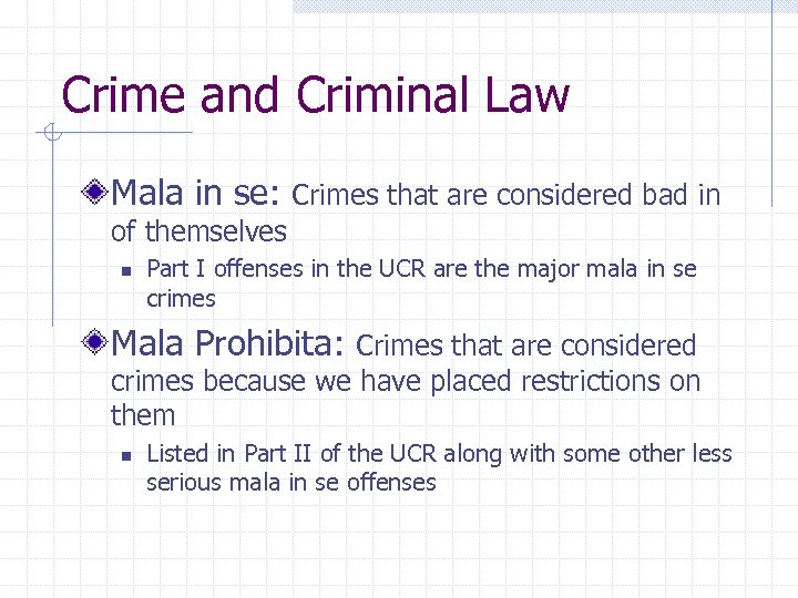 Crime and Criminal Law Mala in se: Crimes that are considered bad in of