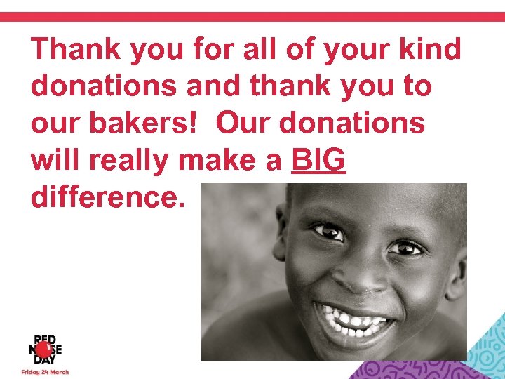Thank you for all of your kind donations and thank you to our bakers!