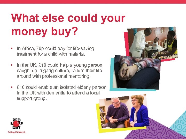 What else could your money buy? • In Africa, 70 p could pay for