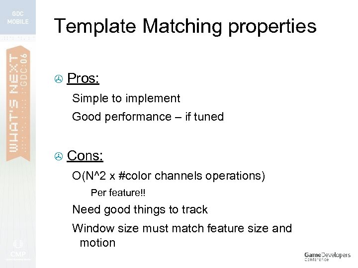 Template Matching properties > Pros: Simple to implement Good performance – if tuned >