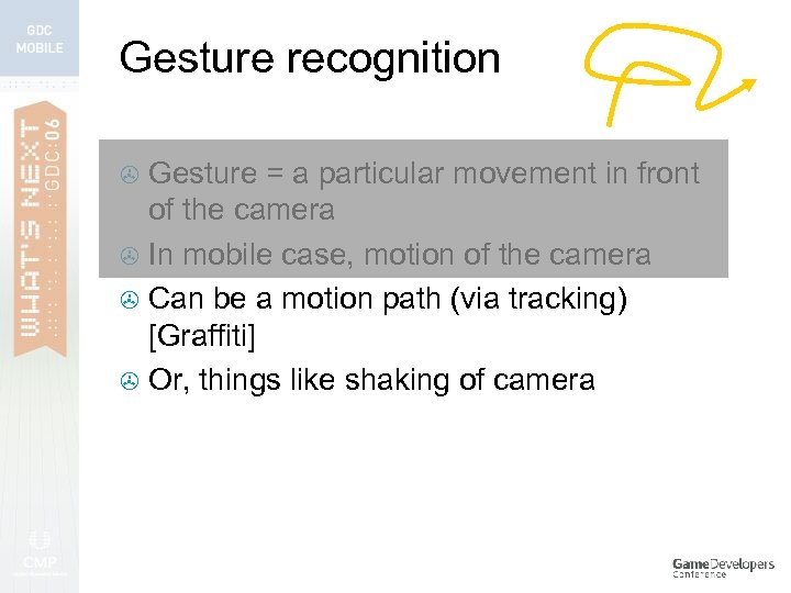 Gesture recognition Gesture = a particular movement in front of the camera > In