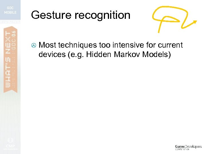 Gesture recognition > Most techniques too intensive for current devices (e. g. Hidden Markov