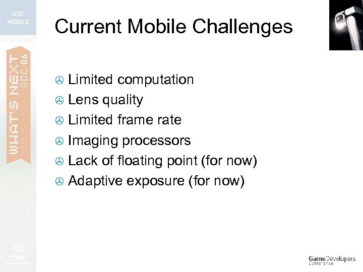 Current Mobile Challenges Limited computation > Lens quality > Limited frame rate > Imaging