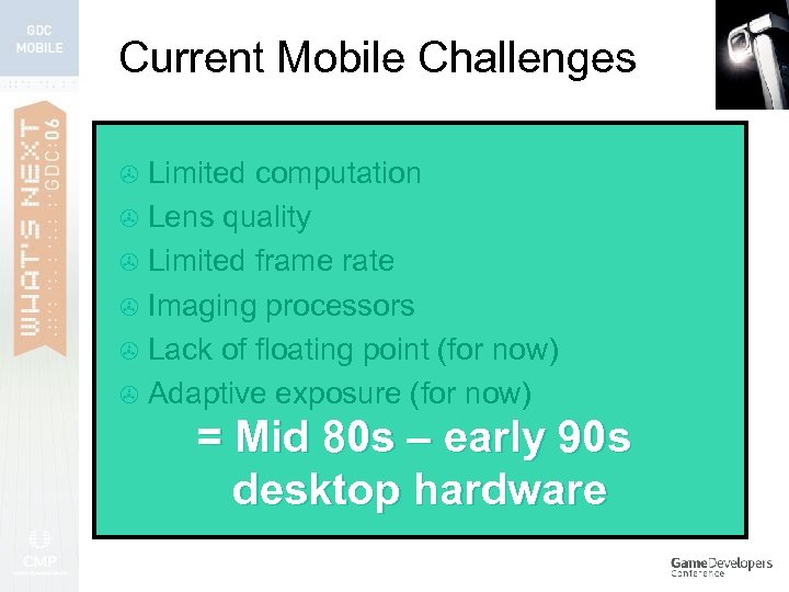 Current Mobile Challenges Limited computation > Lens quality > Limited frame rate > Imaging