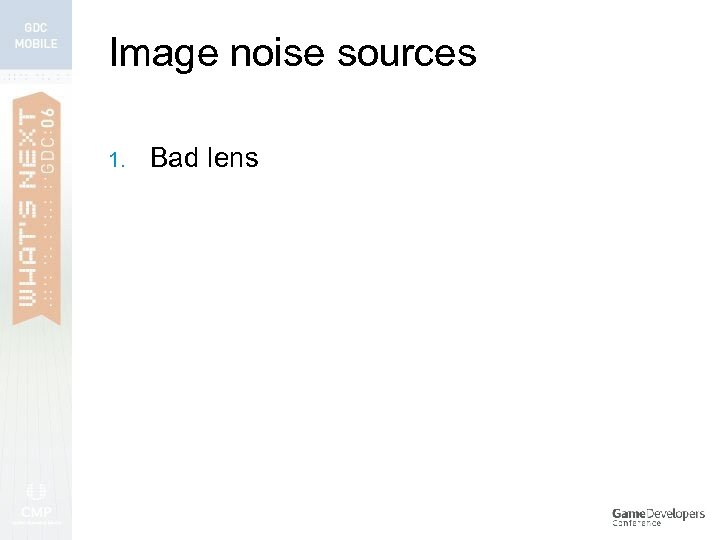 Image noise sources 1. Bad lens 
