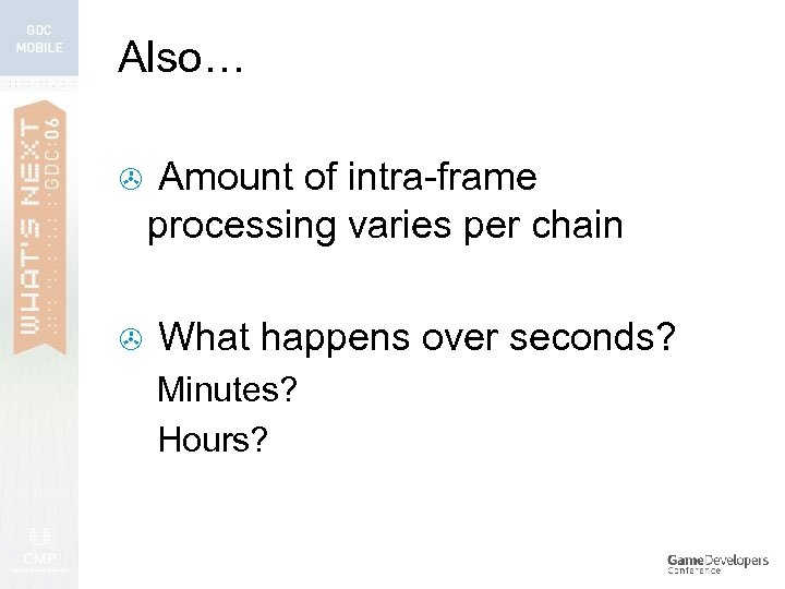 Also… > > Amount of intra-frame processing varies per chain What happens over seconds?