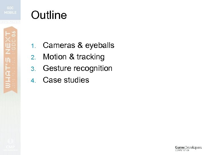 Outline 1. 2. 3. 4. Cameras & eyeballs Motion & tracking Gesture recognition Case