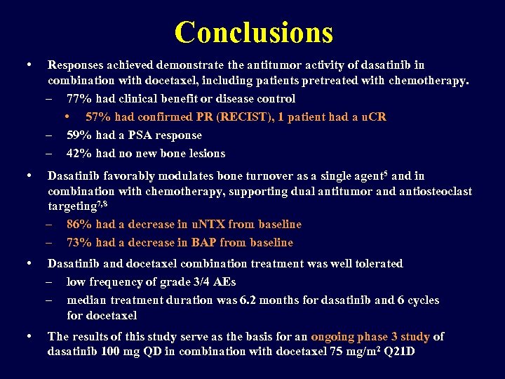 Conclusions • Responses achieved demonstrate the antitumor activity of dasatinib in combination with docetaxel,