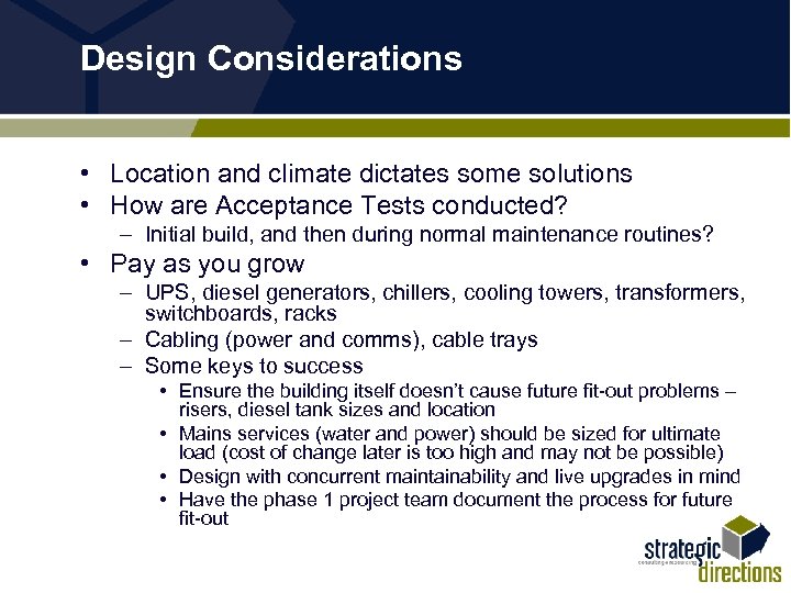 Design Considerations • Location and climate dictates some solutions • How are Acceptance Tests