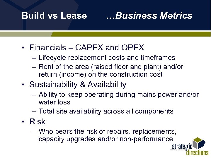 Build vs Lease …Business Metrics • Financials – CAPEX and OPEX – Lifecycle replacement