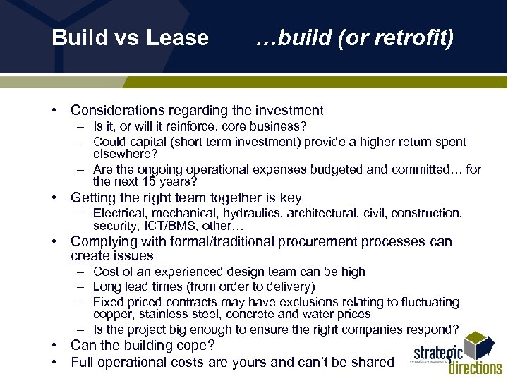Build vs Lease …build (or retrofit) • Considerations regarding the investment – Is it,
