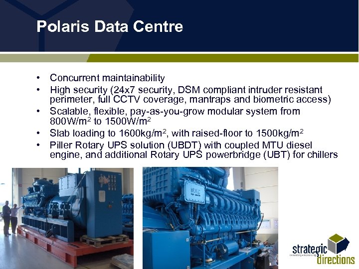 Polaris Data Centre • Concurrent maintainability • High security (24 x 7 security, DSM