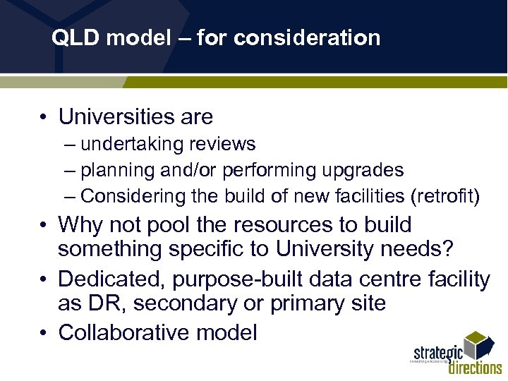 QLD model – for consideration • Universities are – undertaking reviews – planning and/or