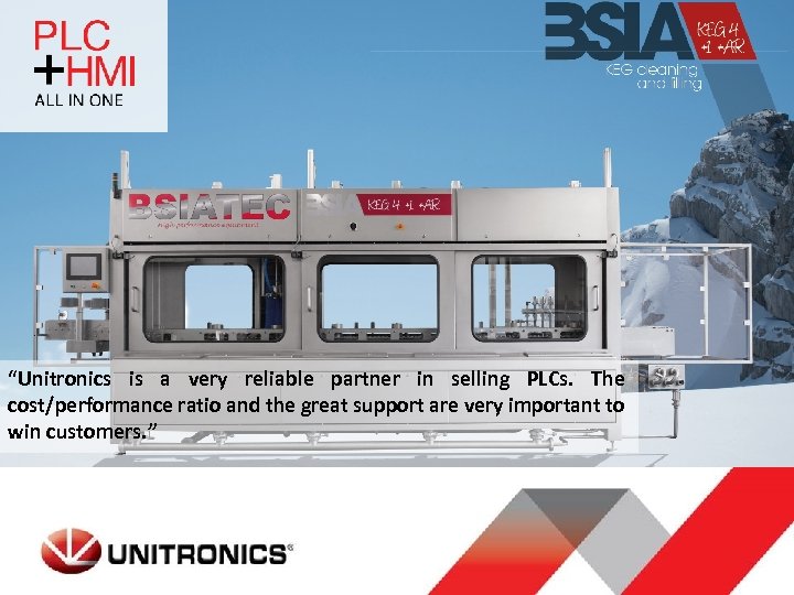 “Unitronics is a very reliable partner in selling PLCs. The “Unitronics is a very