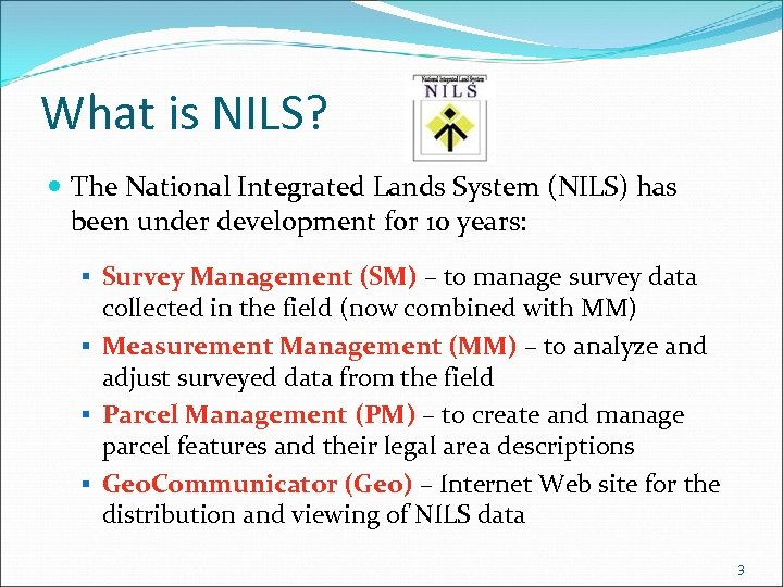 What is NILS? The National Integrated Lands System (NILS) has been under development for