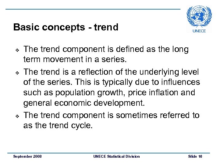 Basic concepts - trend v v v The trend component is defined as the