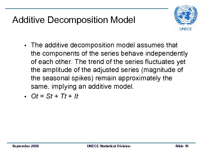 Additive Decomposition Model The additive decomposition model assumes that the components of the series