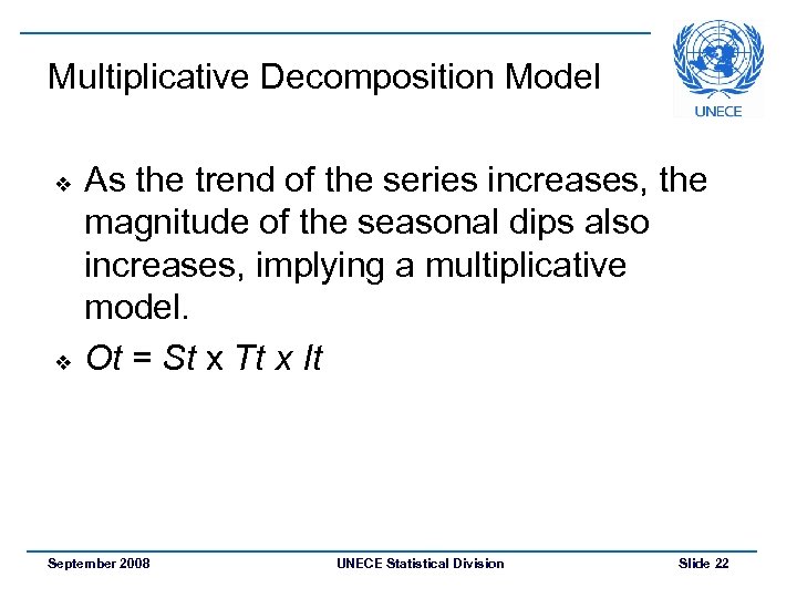 Multiplicative Decomposition Model v v As the trend of the series increases, the magnitude