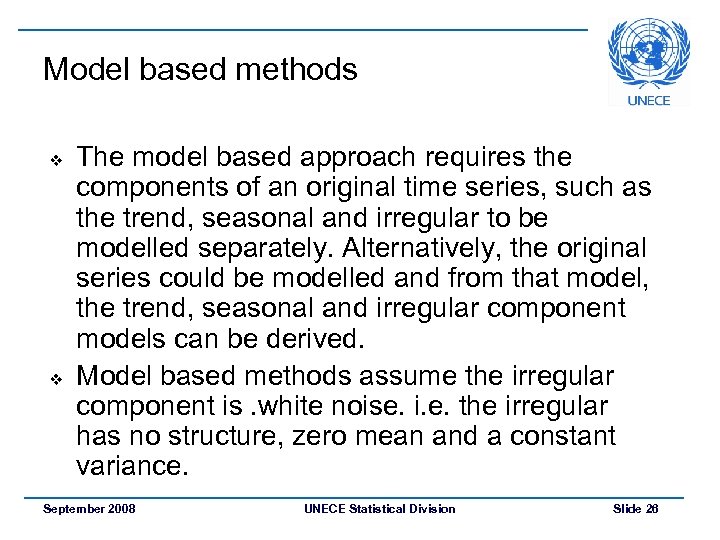 Model based methods v v The model based approach requires the components of an