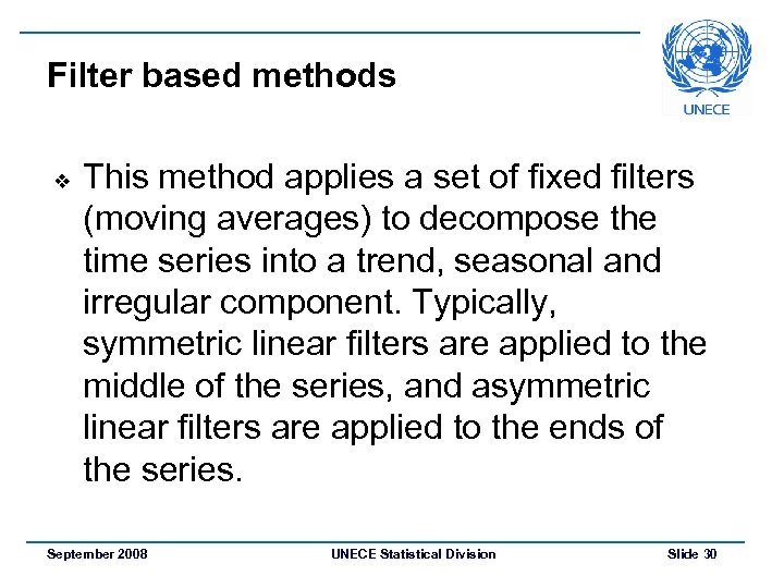 Filter based methods v This method applies a set of fixed filters (moving averages)