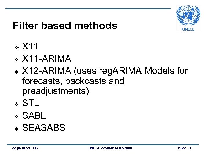 Filter based methods v v v X 11 -ARIMA X 12 -ARIMA (uses reg.