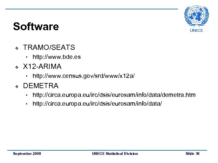 Software v TRAMO/SEATS • v X 12 -ARIMA • v http: //www. bde. es
