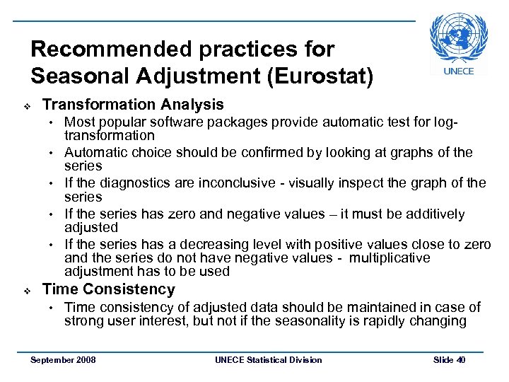 Recommended practices for Seasonal Adjustment (Eurostat) v Transformation Analysis • • • v Most