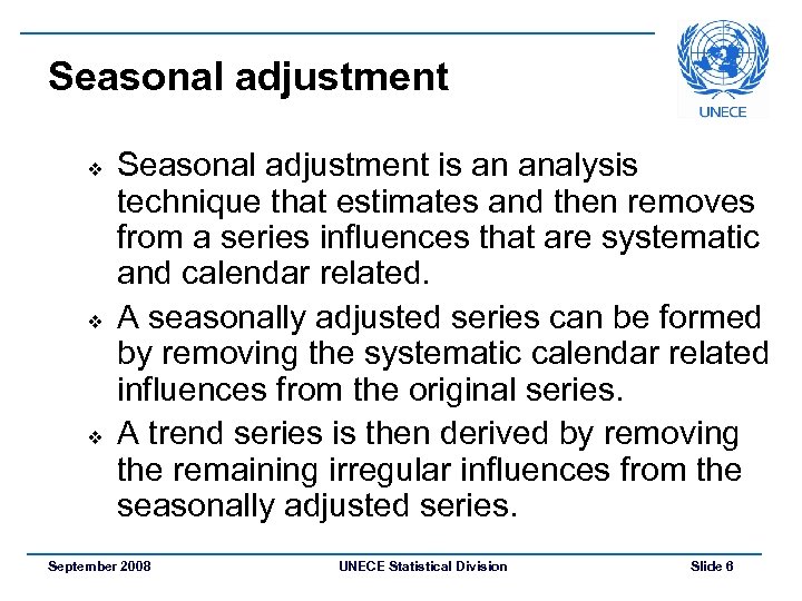 Seasonal adjustment v v v Seasonal adjustment is an analysis technique that estimates and
