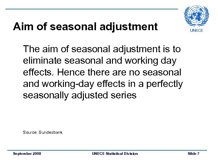 Aim of seasonal adjustment The aim of seasonal adjustment is to eliminate seasonal and