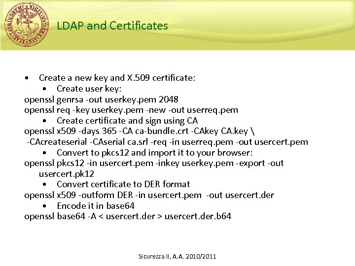 LDAP and Certificates • Create a new key and X. 509 certificate: • Create